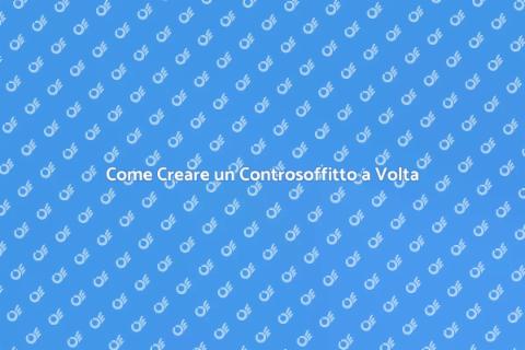 Controsoffitto in Cartongesso a Volta