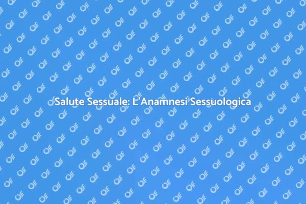 Esplora la Salute Sessuologica