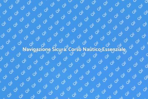 Addestramento Nautico: Naviga Sicuro