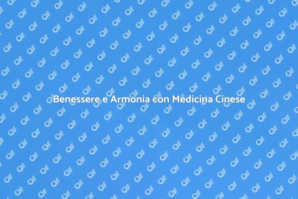 Equilibrio e Salute con Medicina Cinese