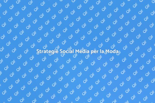 Social Media e Moda: Rivoluzione in Corso