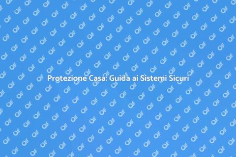 Sistemi di Sicurezza per la Casa