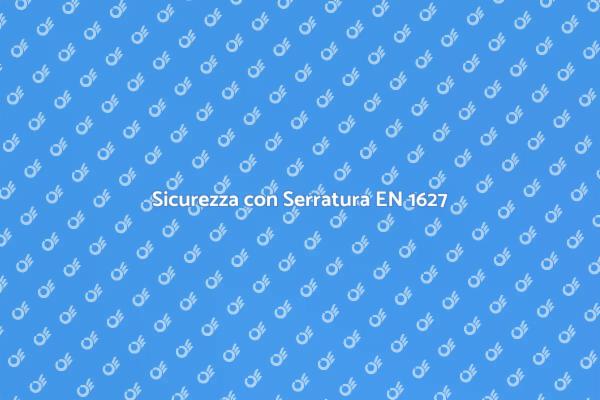 Serratura EN 1627: Sicurezza Assicurata