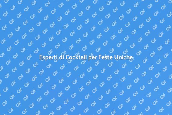 Rendi Uniche le Tue Feste con Cocktail