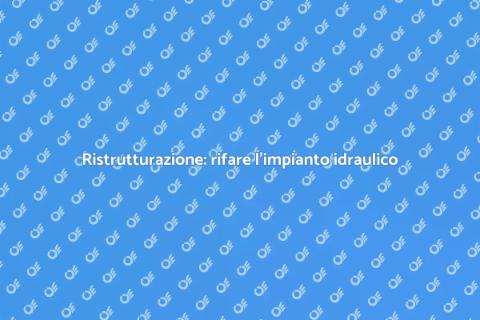 Rifare impianto idraulico di casa