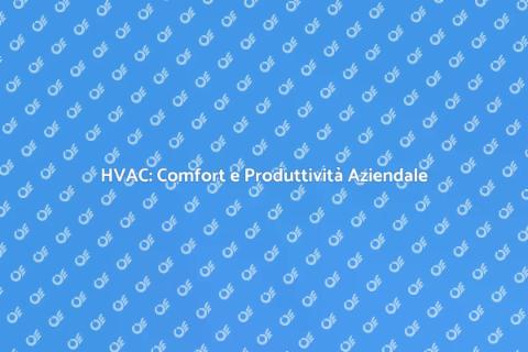 HVAC Commerciale: Comfort e Sostenibilità