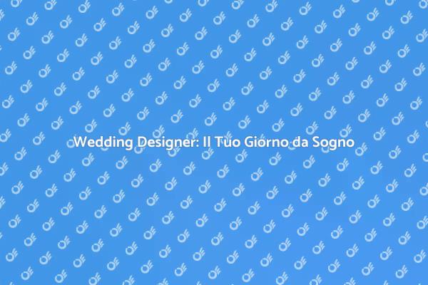 Wedding Designer: Trasforma il Tuo Matrimonio