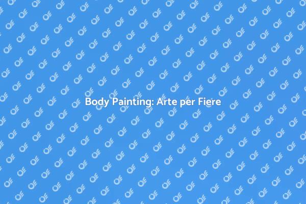 Body Painting: Cattura l'Attenzione