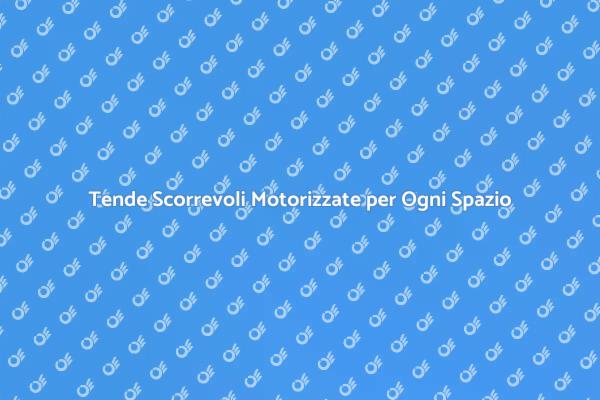 Eleganza e Funzionalità con Tende Motorizzate