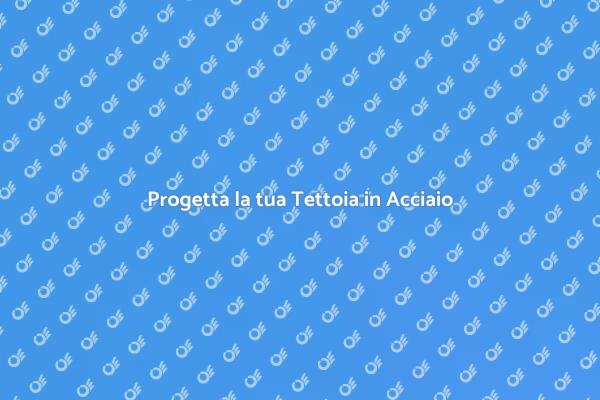 Guida alla Costruzione di Tettoie in Acciaio