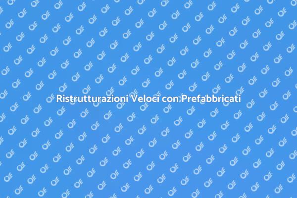 Ampliamenti Prefabbricati: Scopri i Vantaggi