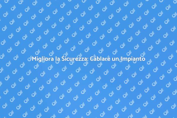 Sicurezza Elettrica: Cablare o Ricablare