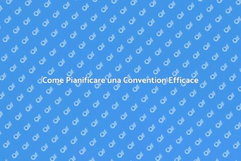 Organizzare una Convention di Successo