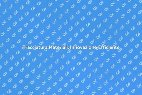 Etichettatura Tracciatura Materiali