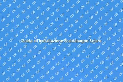 Installare Scaldabagno Solare