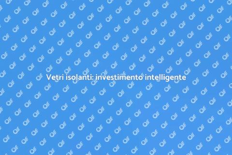 Sostituire vetri finestre per risparmio