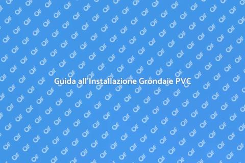 Installazione Grondaie in PVC