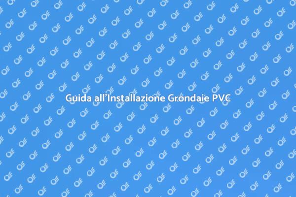Come Installare Grondaie in PVC