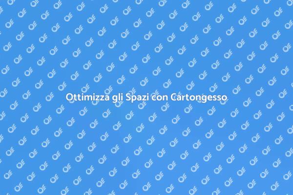 Trasforma i Tuoi Spazi con Cartongesso