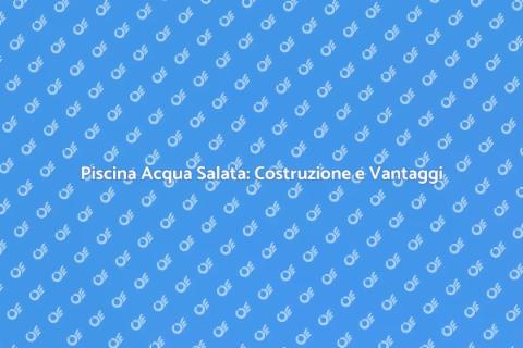 Costruire o Convertire Piscina Salata