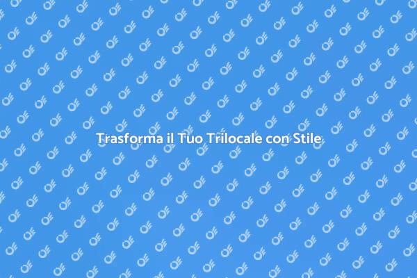 Ristrutturazione Trilocale: Idee e Suggerimenti