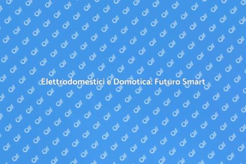 Integrazione Elettrodomestici Domotica