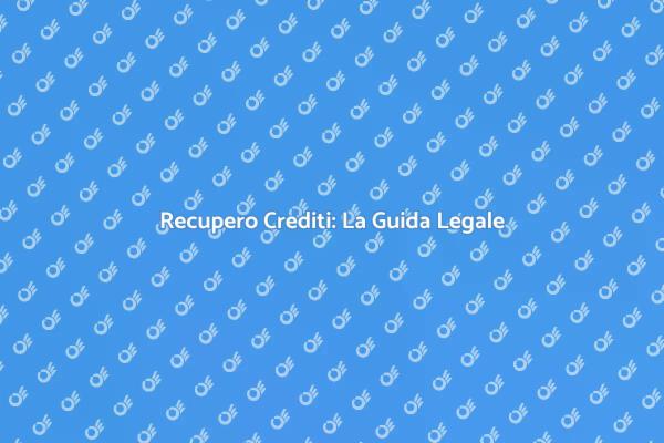 Strategie per il Recupero Crediti Efficace