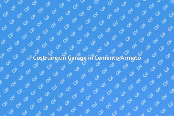 Come Costruire un Garage Sicuro e Funzionale