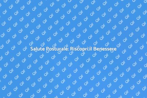 Trattamento Posturale per il Benessere