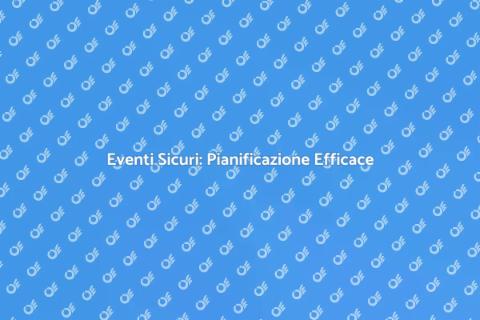 Sicurezza Eventi: Guida Pratica