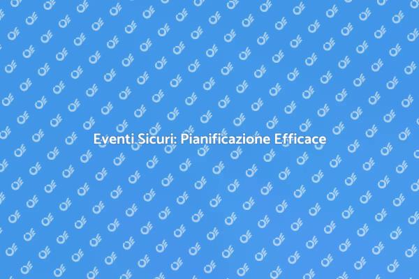 Come Assicurare Eventi Sicuri