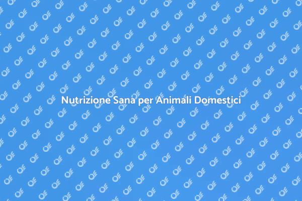 Nutrizione Equilibrata per i Tuoi Animali
