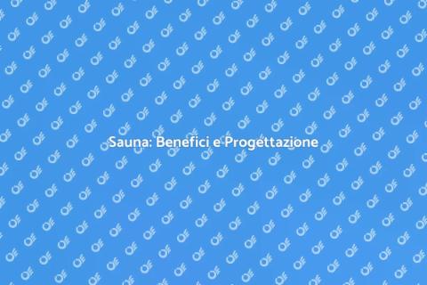 Costruire una Sauna per il Benessere