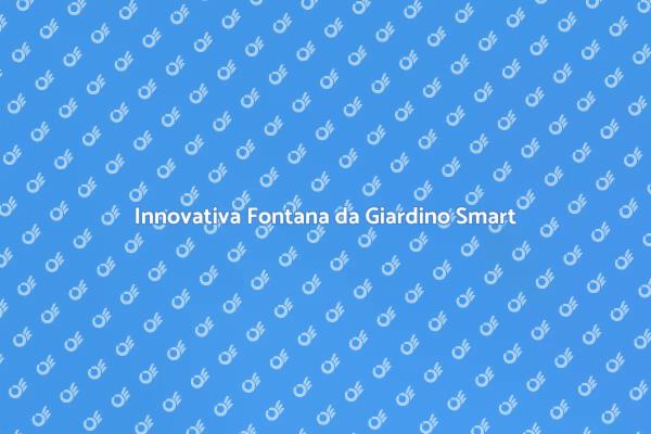 Fontana Giardino: Bellezza e Tecnologia