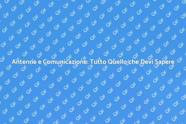 Antenne: Il Futuro della Connessione