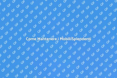 Pulire i Mobili: Segreti e Consigli
