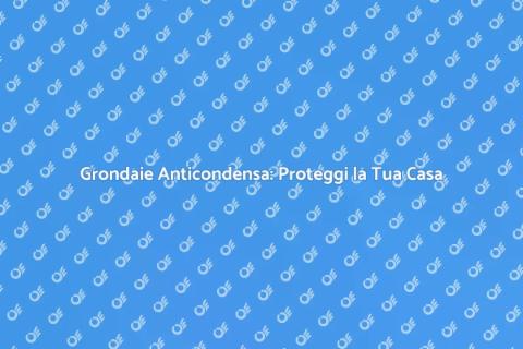 Grondaie in Alluminio Anticondensa