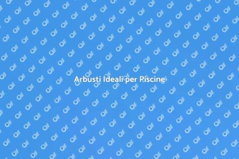 Piantare Arbusti Intorno alla Piscina