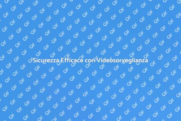 Videosorveglianza: Innovazione per Sicurezza