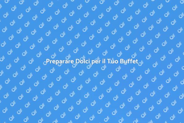 Segreti per Dolci da Buffet Indimenticabili