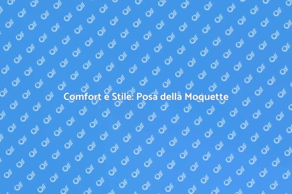 Trasforma il Tuo Spazio con la Moquette