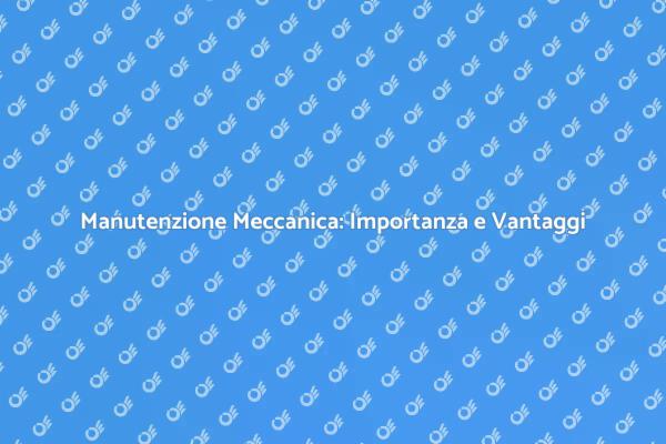 Manutenzione Efficace per le Tue Macchine