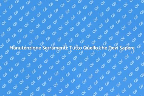 Riparare i Serramenti: Guida Pratica