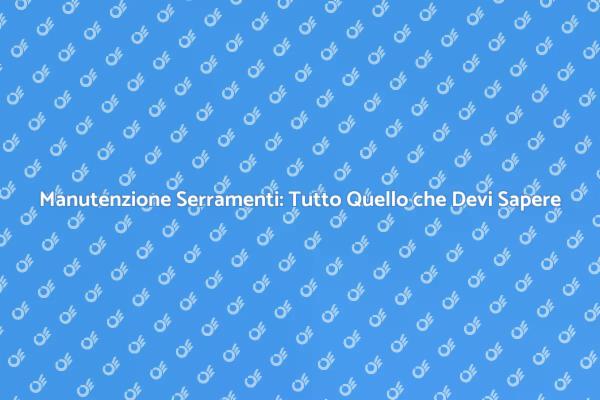 Come Riparare i Serramenti in Casa