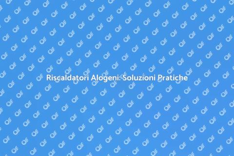 Riscaldatori Alogeni: Calore Efficiente