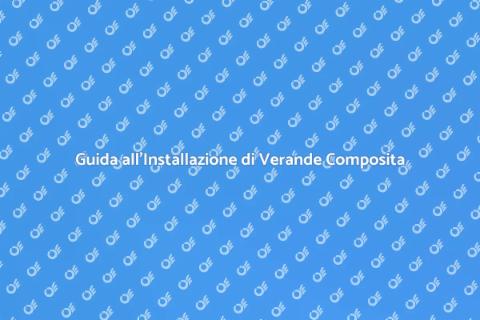 Installare una Veranda Composita