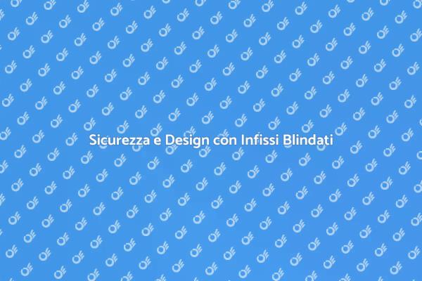Scegli un Infisso Blindato Unico
