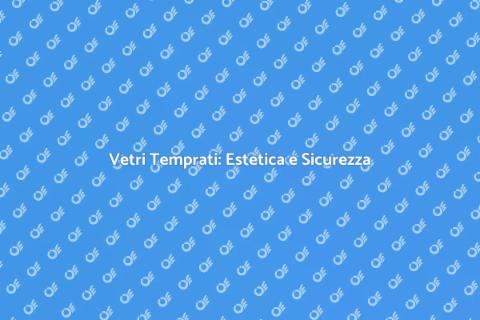 Colorazione Vetri Temprati Finestre