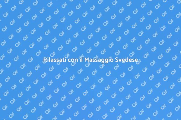 Esperienza di Massaggio Svedese Unica