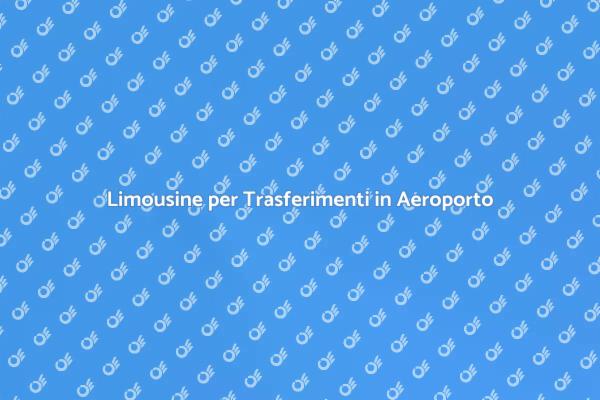Limousine: Il Comfort per i Tuoi Trasferimenti